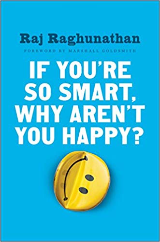 If you are so smart then why aren’t you happy?